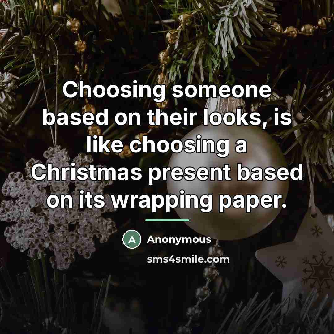 “Choosing someone based on their looks, is like choosing a…” quote by Anonymous