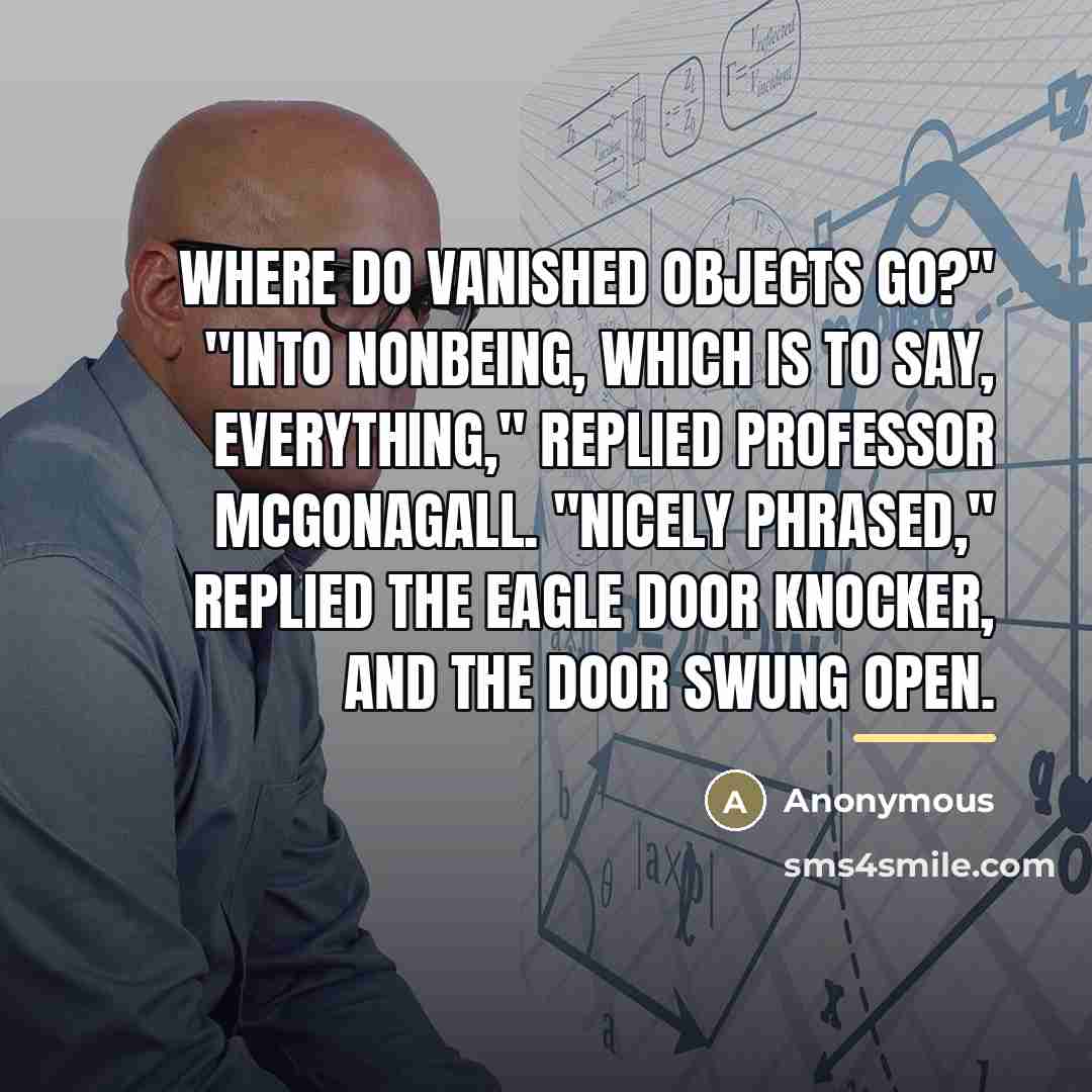 “Where do vanished objects go?" "Into nonbeing, which is to…” quote by Anonymous