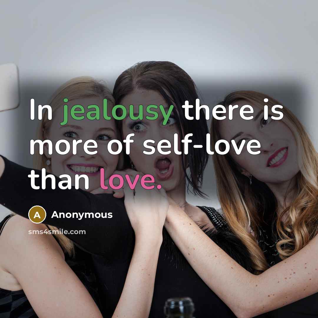 “In jealousy there is more of self-love than love.…” quote by Anonymous