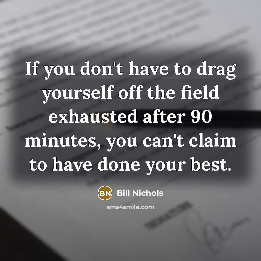 “If you don't have to drag yourself off the field…” quote by Bill Nichols