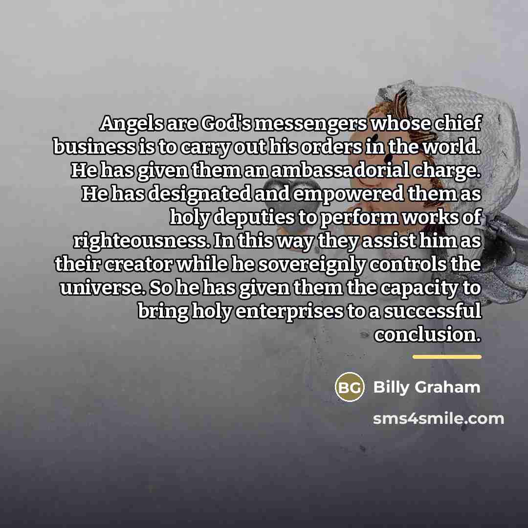 “Angels are God's messengers whose chief business is to carry…” quote by Billy Graham