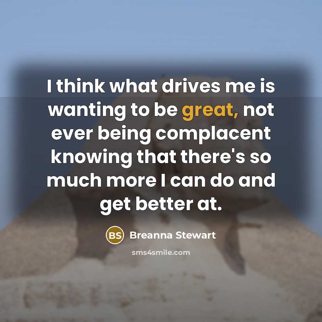 “I think what drives me is wanting to be great,…” quote by Breanna Stewart