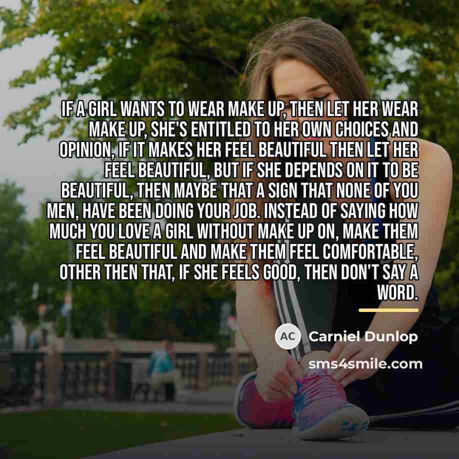 “If a girl wants to wear make up, then let…” quote by Carniel Dunlop