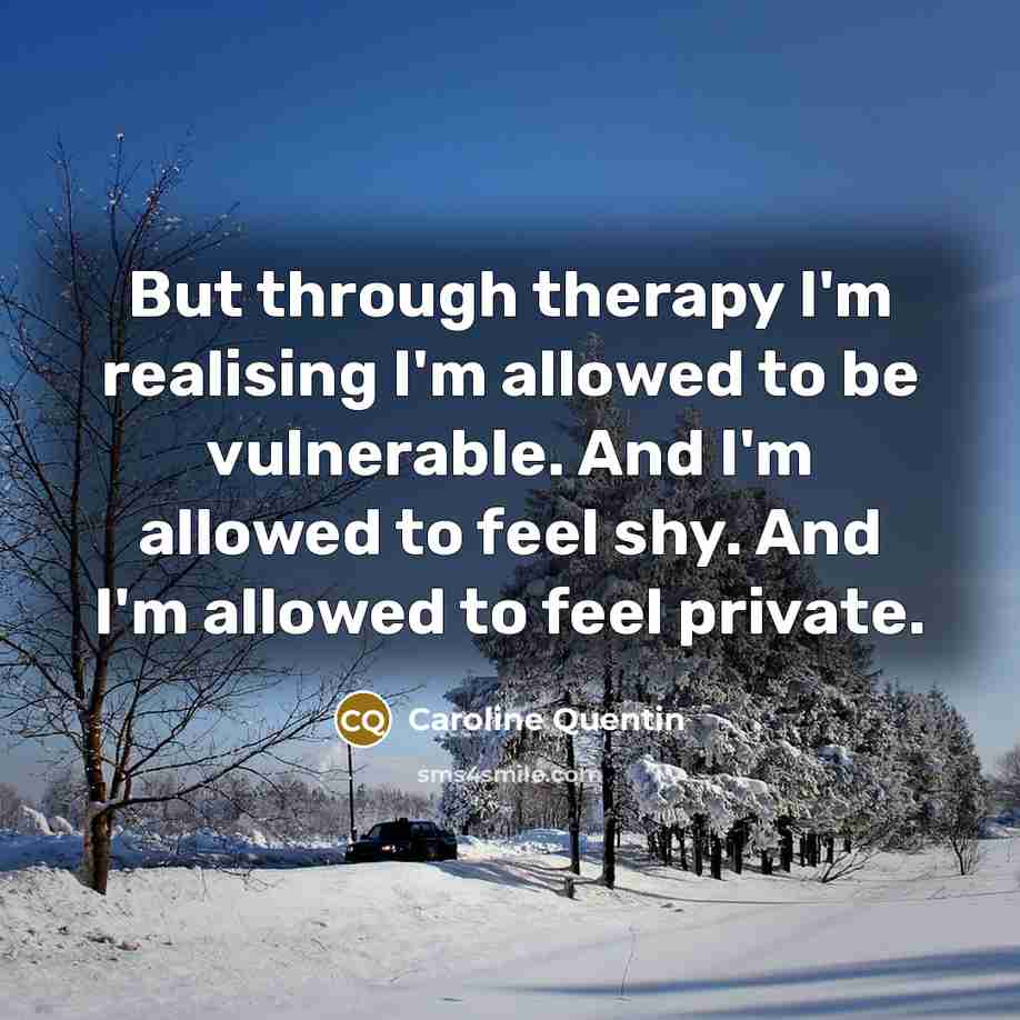 “But through therapy I'm realising I'm allowed to be vulnerable.…” quote by Caroline Quentin