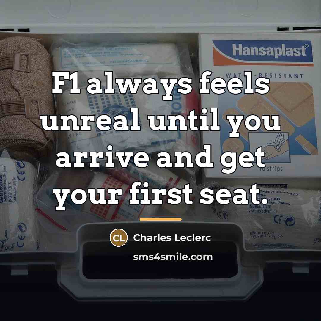 “F1 always feels unreal until you arrive and get your…” quote by Charles Leclerc