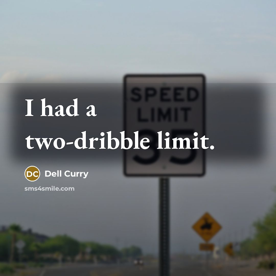 “I had a two-dribble limit.…” quote by Dell Curry