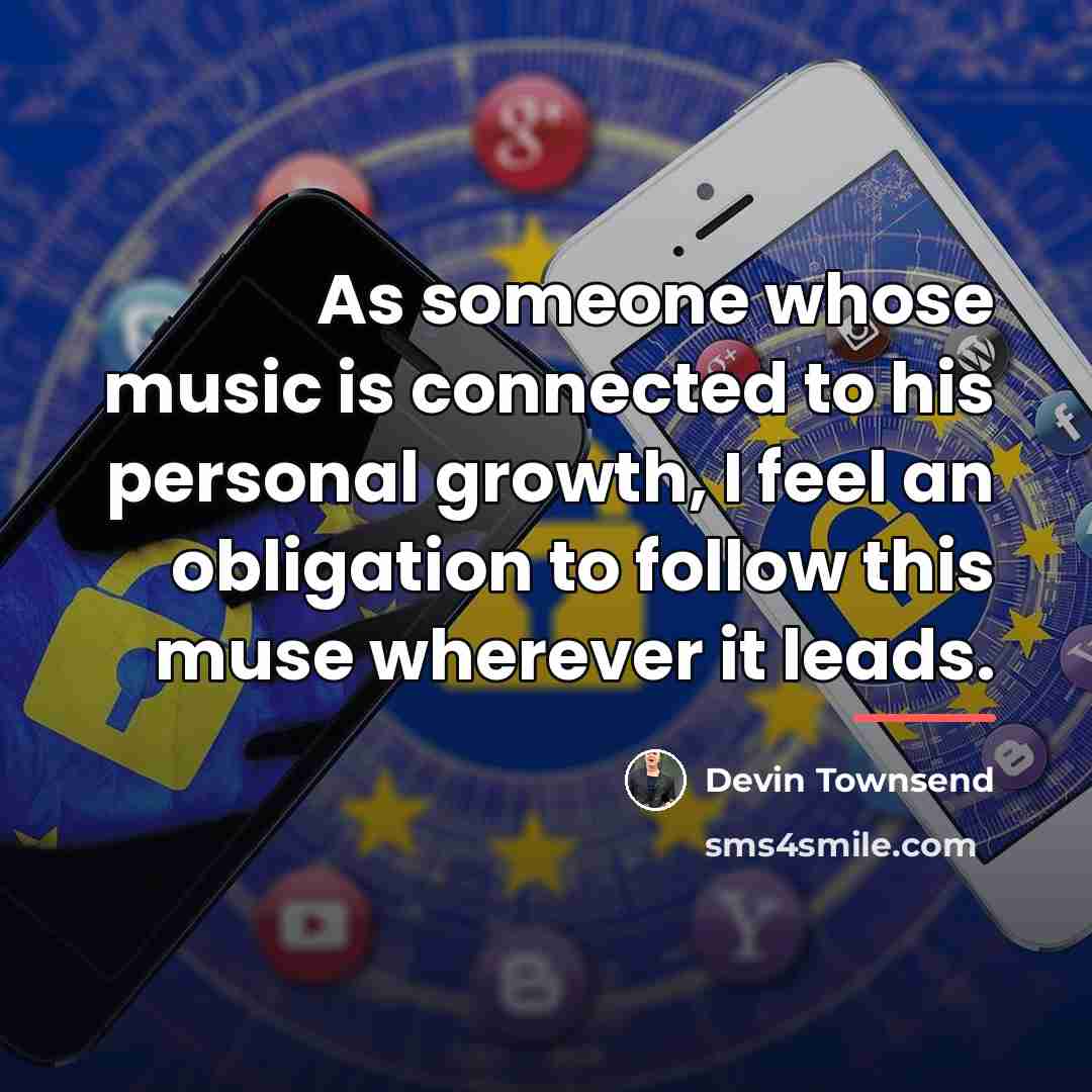 “As someone whose music is connected to his personal growth,…” quote by Devin Townsend