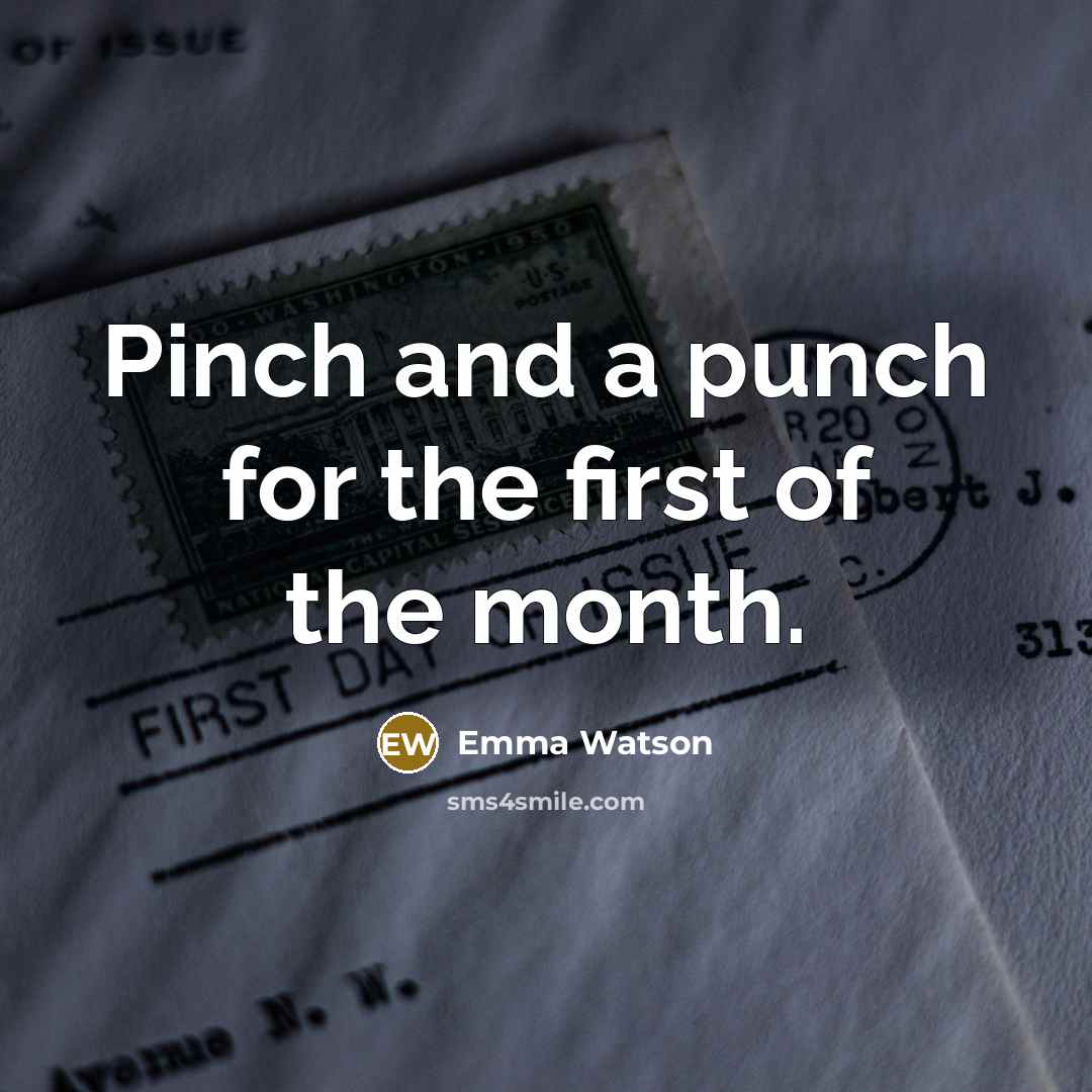 “Pinch and a punch for the first of the month.…” quote by Emma Watson