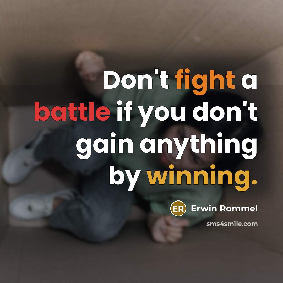 “Don't fight a battle if you don't gain anything by…” quote by Erwin Rommel