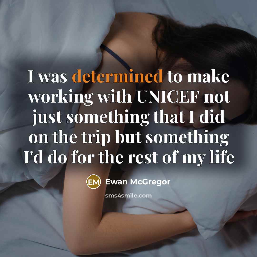 “I was determined to make working with UNICEF not just…” quote by Ewan McGregor