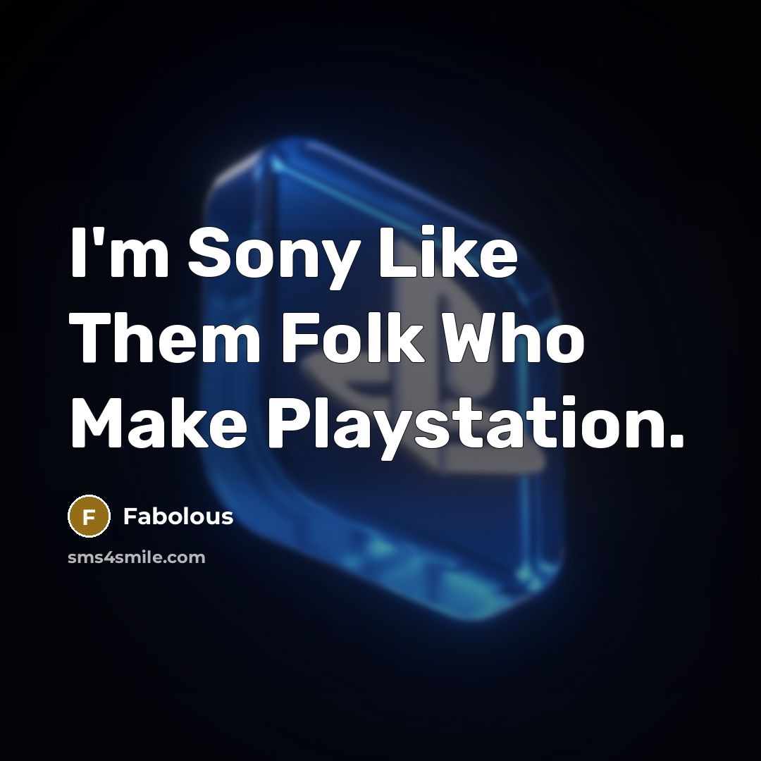 “I'm Sony Like Them Folk Who Make Playstation.…” quote by Fabolous