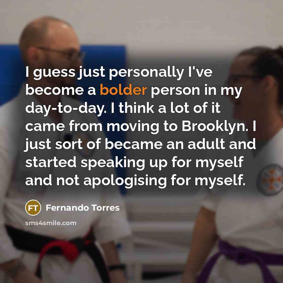 “I guess just personally I've become a bolder person in…” quote by Fernando Torres