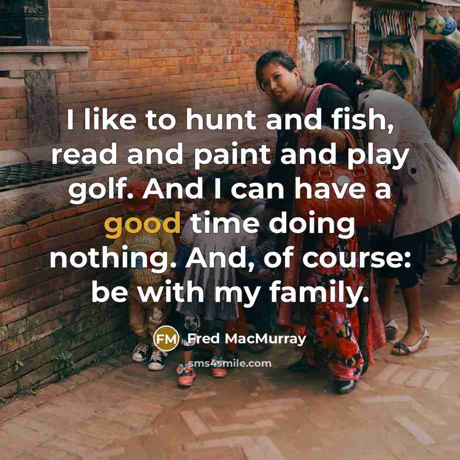 “I like to hunt and fish, read and paint and…” quote by Fred MacMurray
