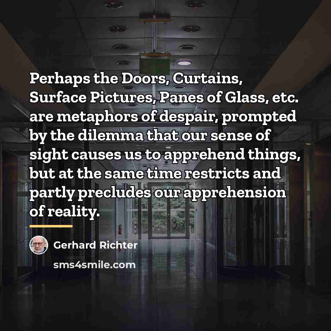 “Perhaps the Doors, Curtains, Surface Pictures, Panes of Glass, etc.…” quote by Gerhard Richter