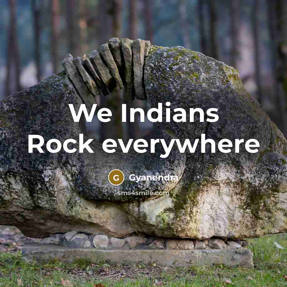“We Indians Rock everywhere” quote by Gyanendra