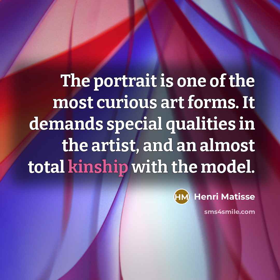 “The portrait is one of the most curious art forms.…” quote by Henri Matisse