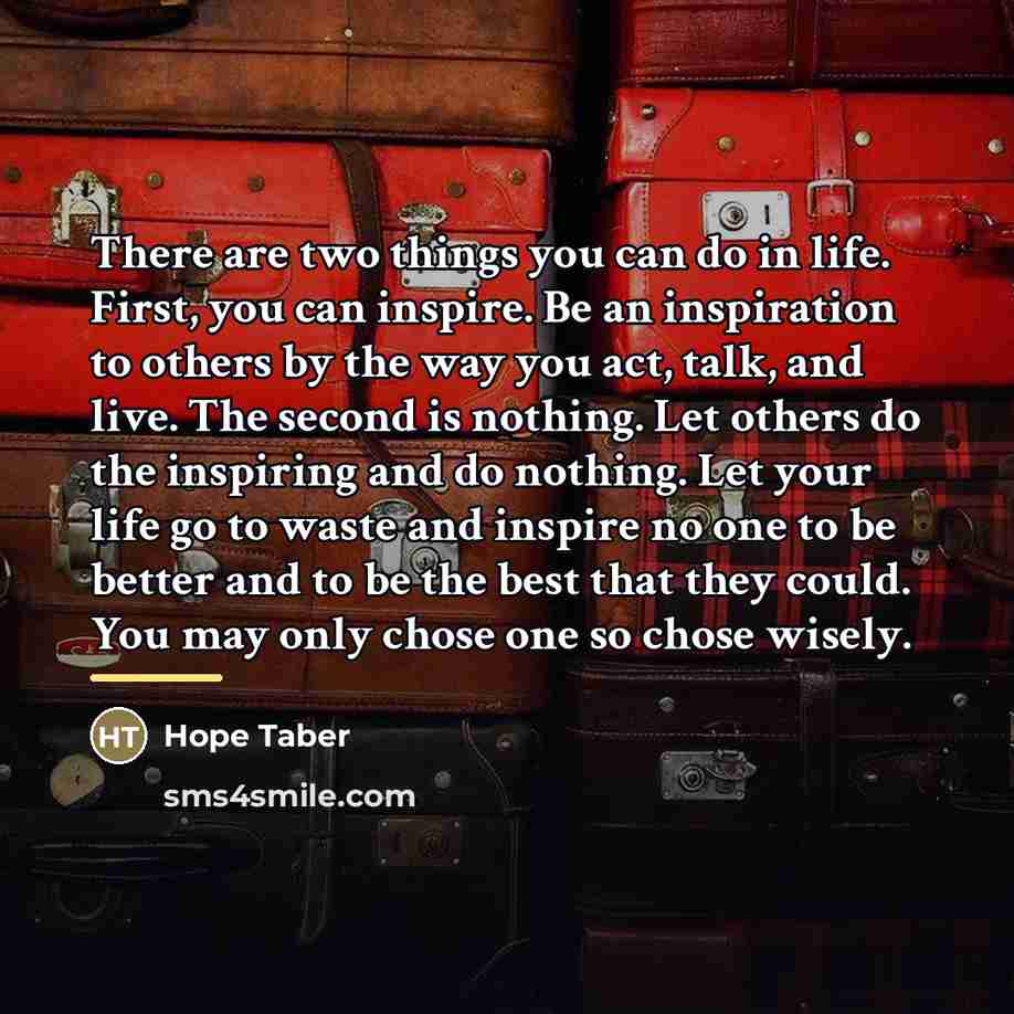 “There are two things you can do in life. First,…” quote by Anonymous
