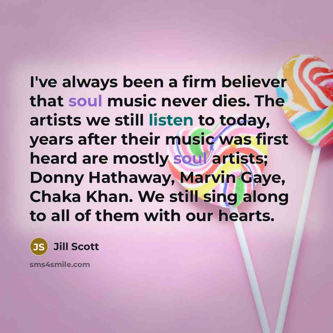 “I've always been a firm believer that soul music never…” quote by Jill Scott