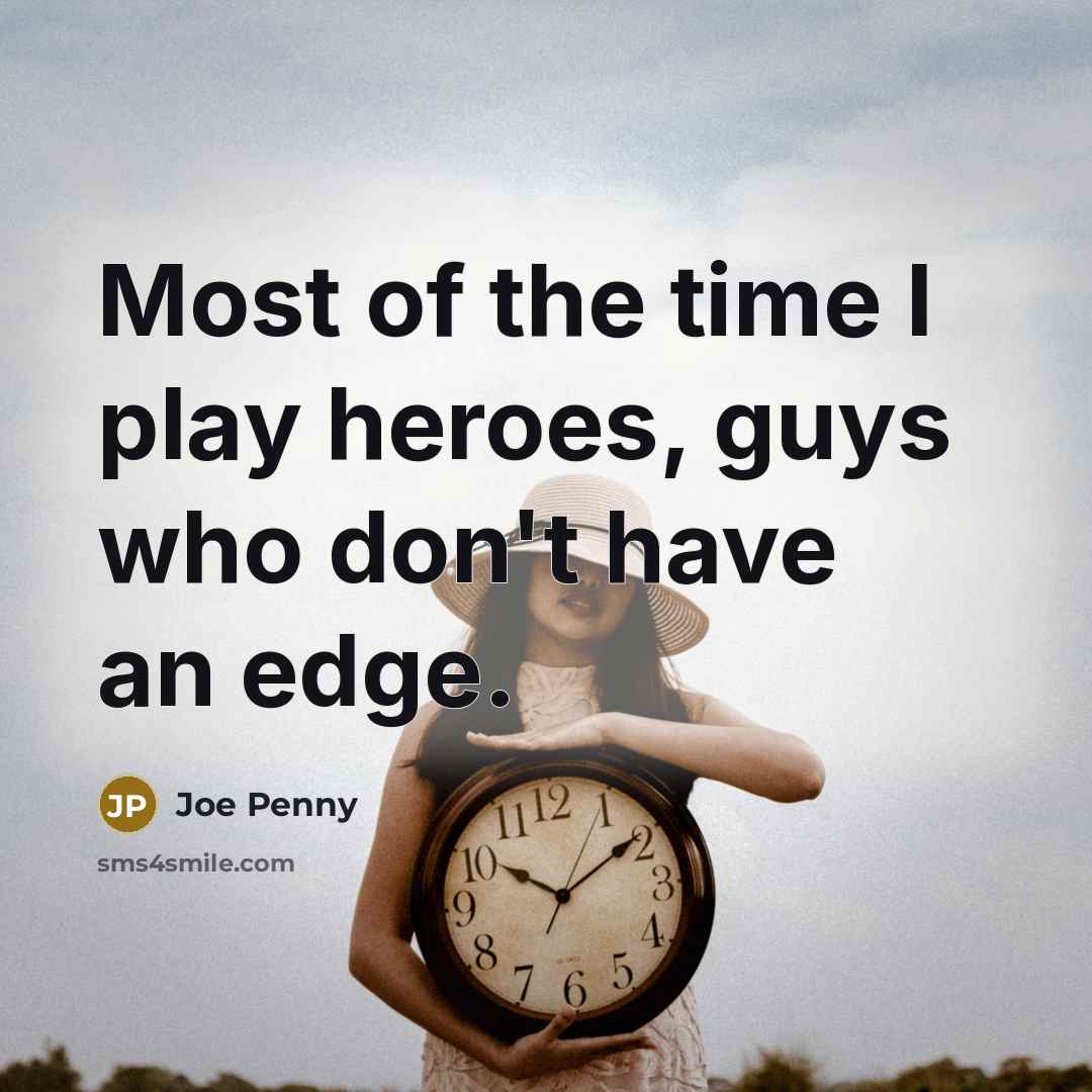 “Most of the time I play heroes, guys who don't…” quote by Joe Penny