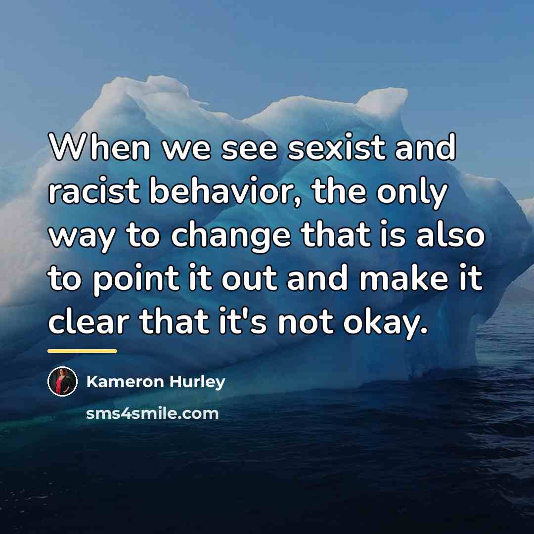 “When we see sexist and racist behavior, the only way…” quote by Kameron Hurley
