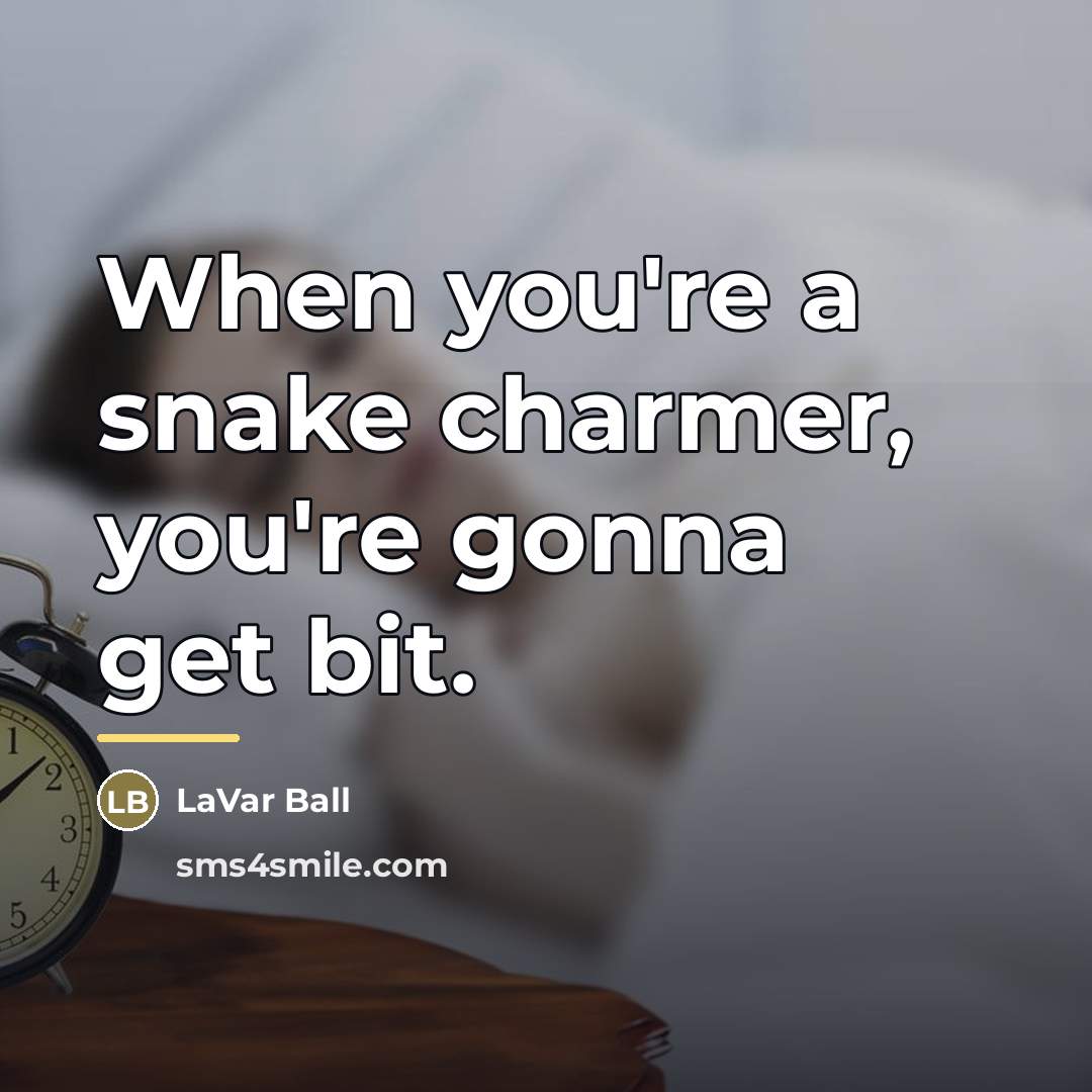 “When you're a snake charmer, you're gonna get bit.…” quote by LaVar Ball