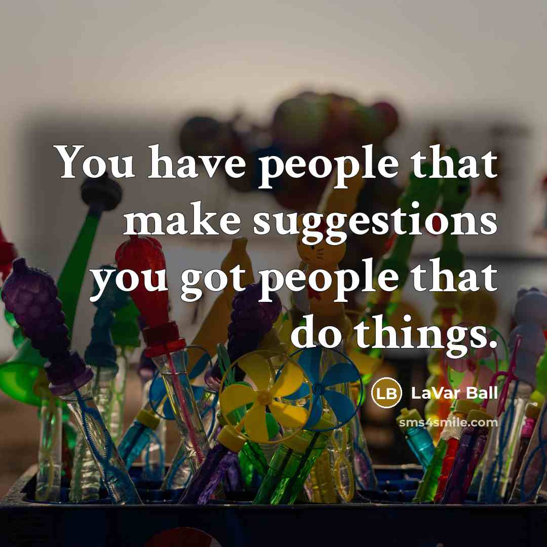 “You have people that make suggestions you got people that…” quote by LaVar Ball