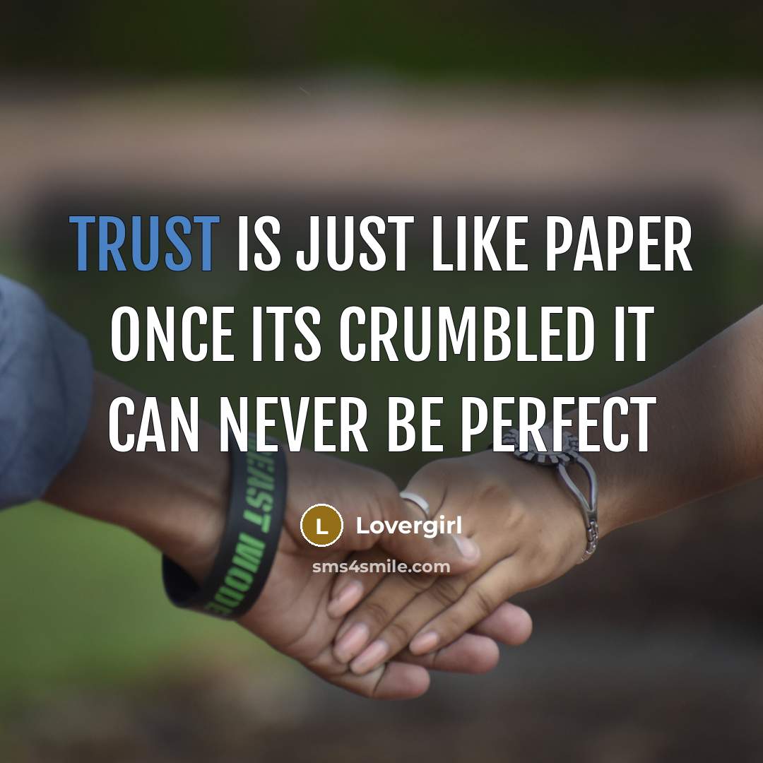 “Trust is just like paper once its crumbled it can…” quote by Lovergirl