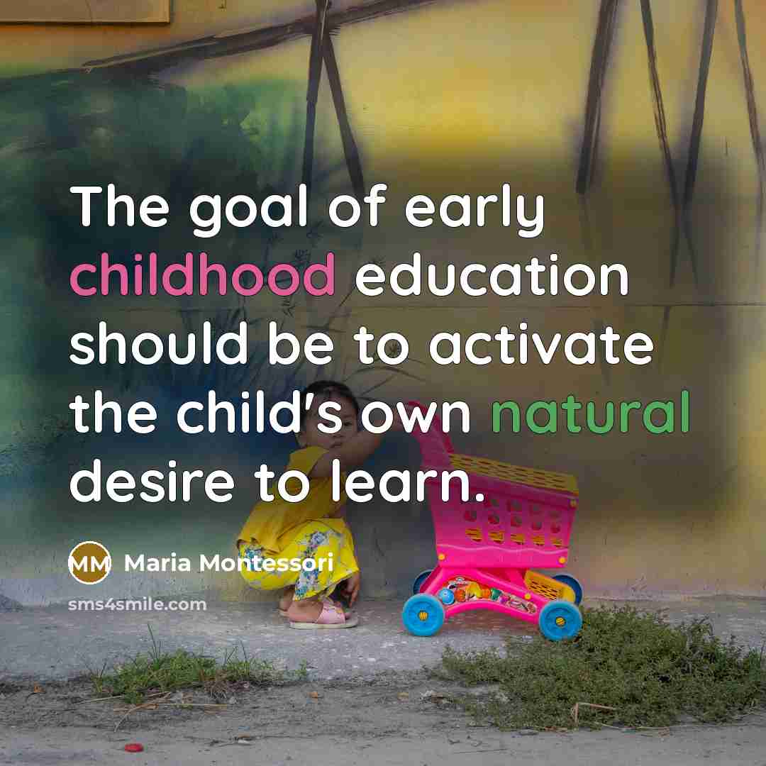 “The goal of early childhood education should be to activate…” quote by Maria Montessori