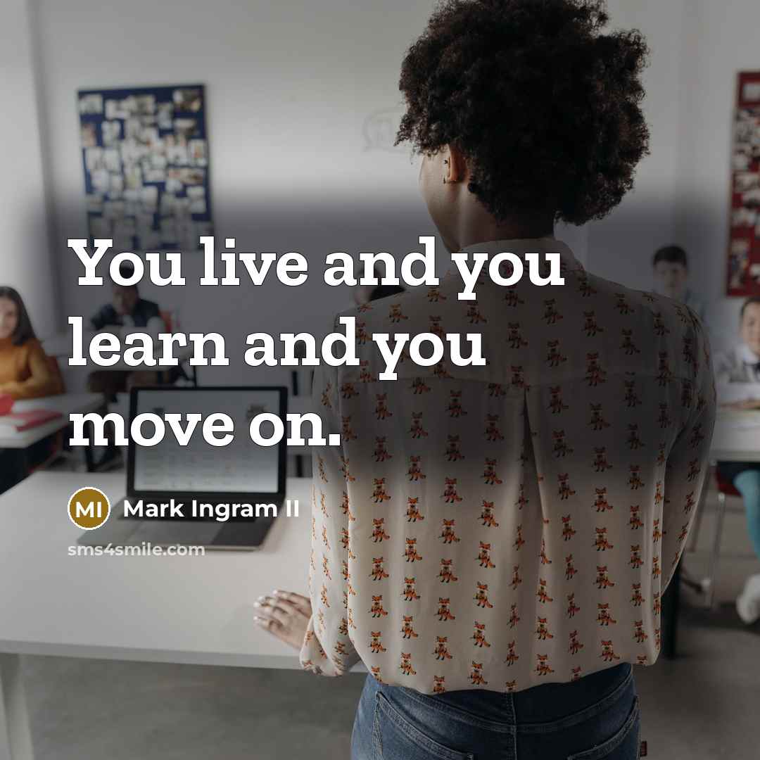 “You live and you learn and you move on.…” quote by Mark Ingram II