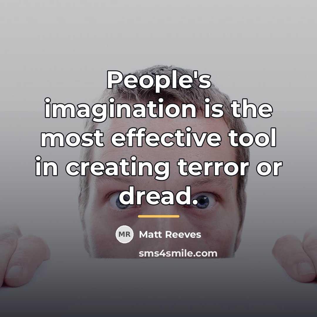 “People's imagination is the most effective tool in creating terror…” quote by Matt Reeves