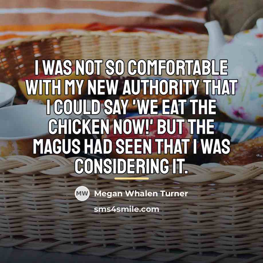 “I was not so comfortable with my new authority that…” quote by Megan Whalen Turner