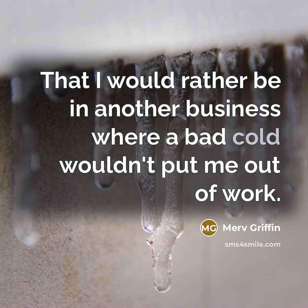 “That I would rather be in another business where a…” quote by Merv Griffin