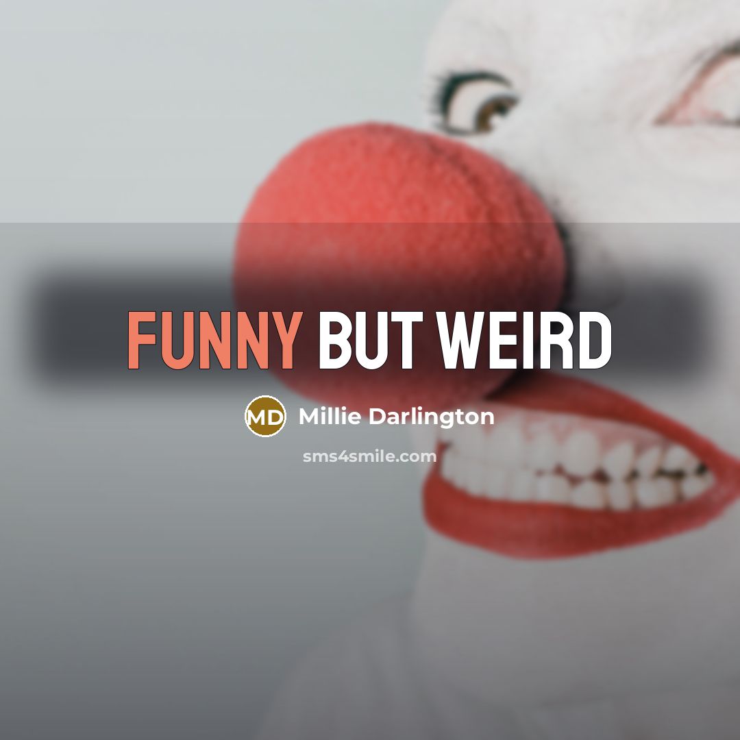 “Funny but weird” quote by Millie Darlington