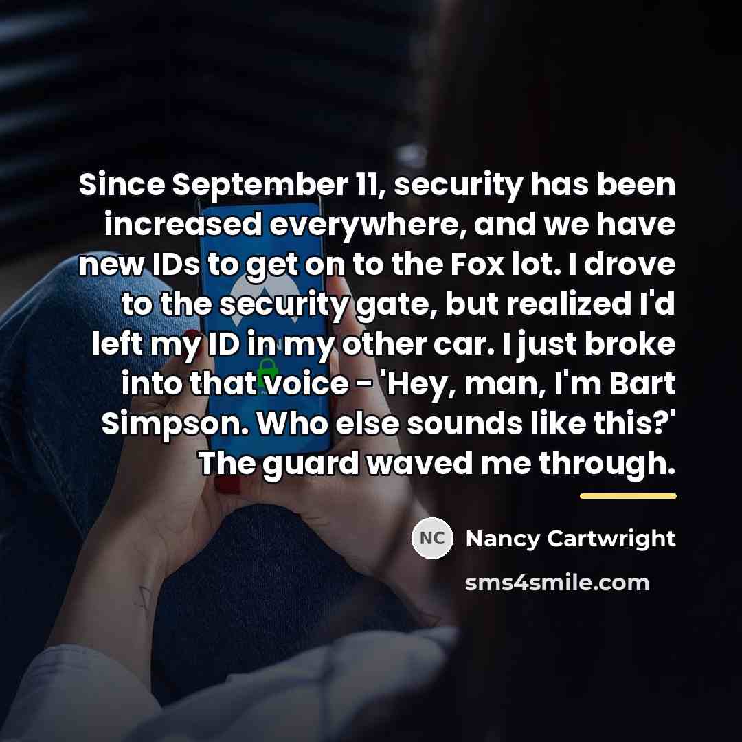 “Since September 11, security has been increased everywhere, and we…” quote by Nancy Cartwright