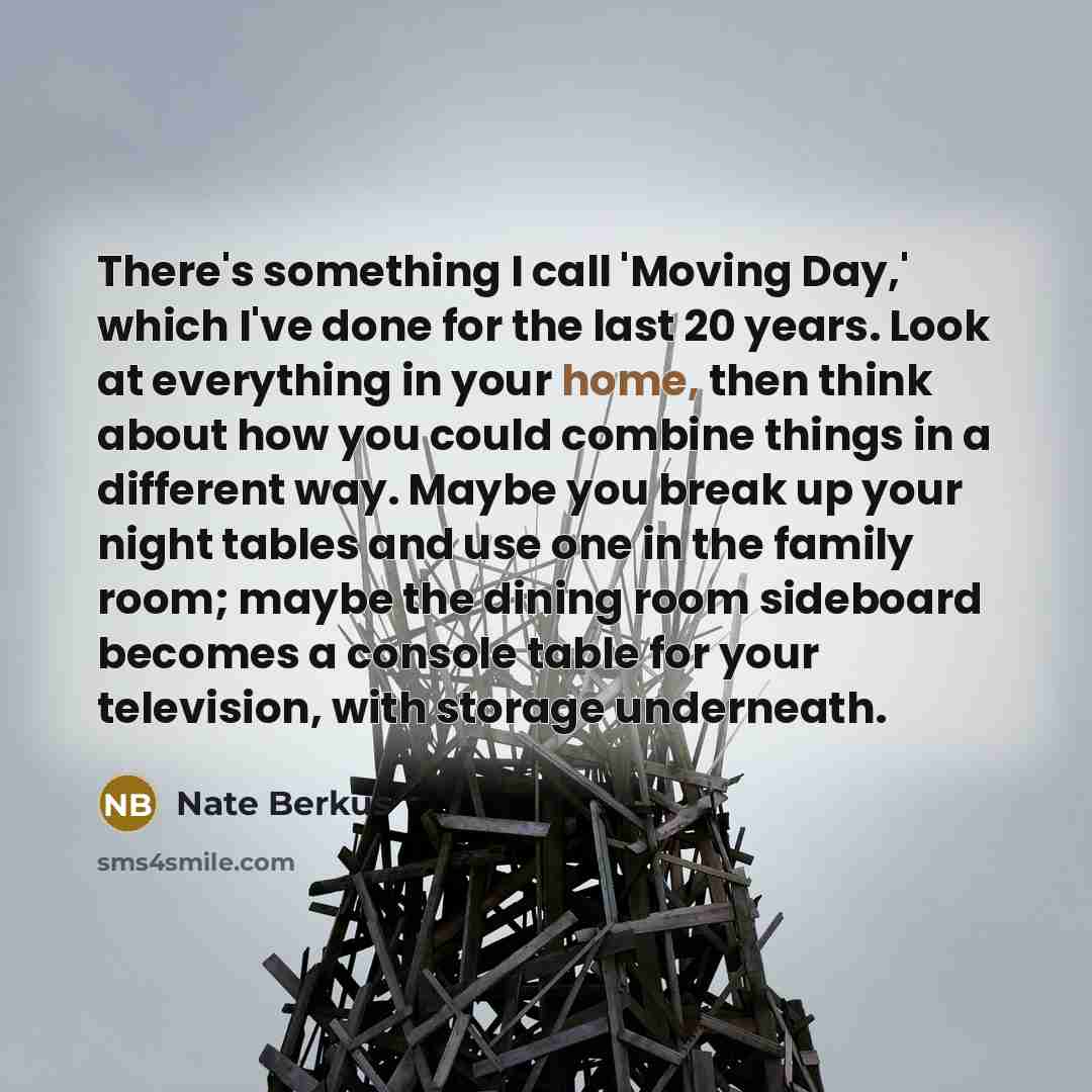 “There's something I call 'Moving Day,' which I've done for…” quote by Nate Berkus