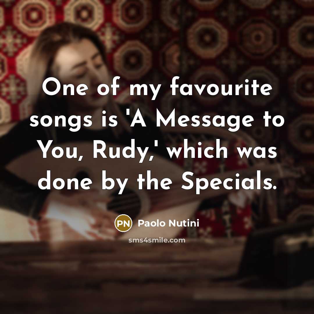 “One of my favourite songs is 'A Message to You,…” quote by Paolo Nutini