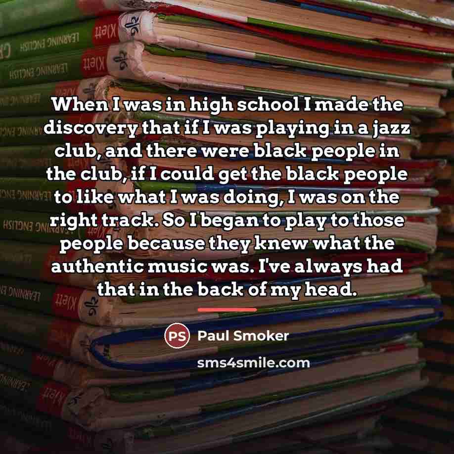 “When I was in high school I made the discovery…” quote by Paul Smoker
