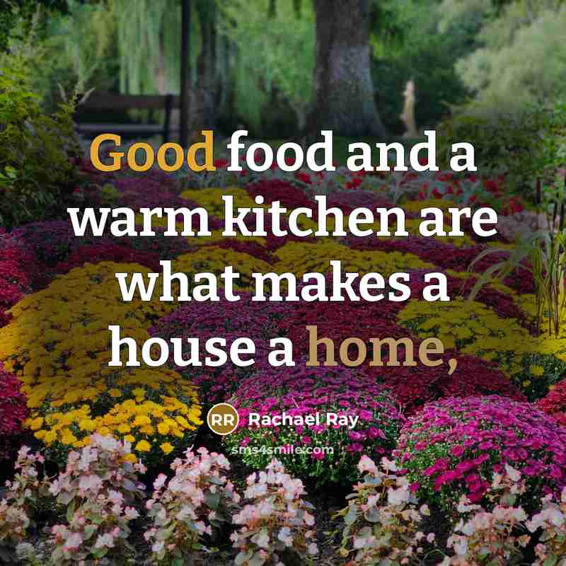 “Good food and a warm kitchen are what makes a…” quote by Rachael Ray