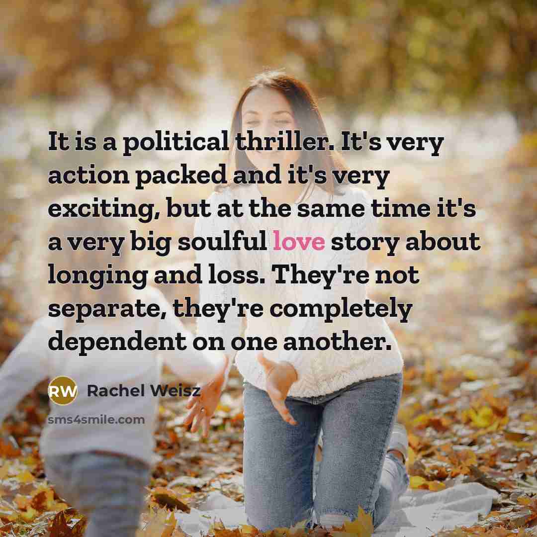“It is a political thriller. It's very action packed and…” quote by Rachel Weisz