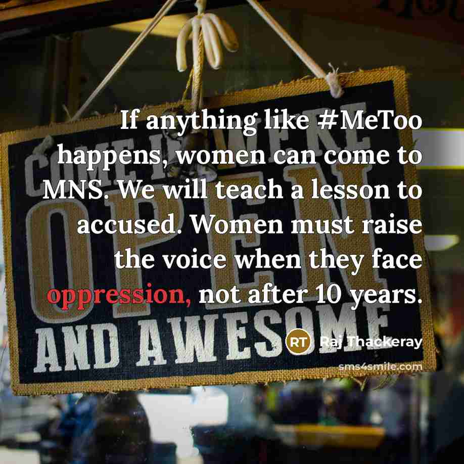 “If anything like #MeToo happens, women can come to MNS.…” quote by Raj Thackeray