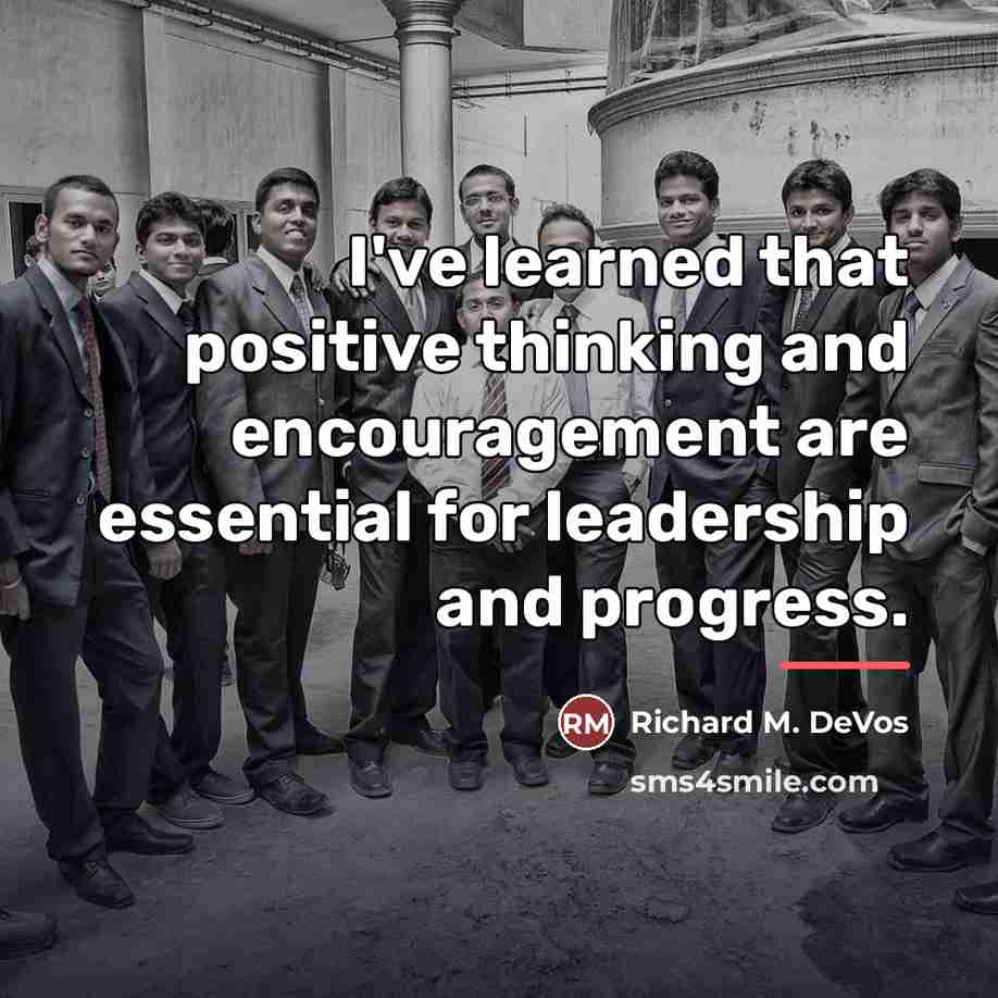 “I've learned that positive thinking and encouragement are essential for…” quote by Richard M. DeVos