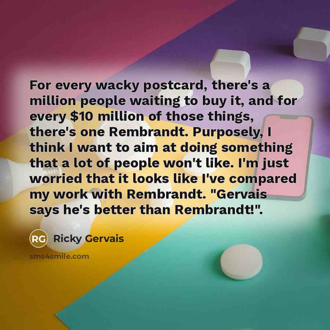 “For every wacky postcard, there's a million people waiting to…” quote by Ricky Gervais