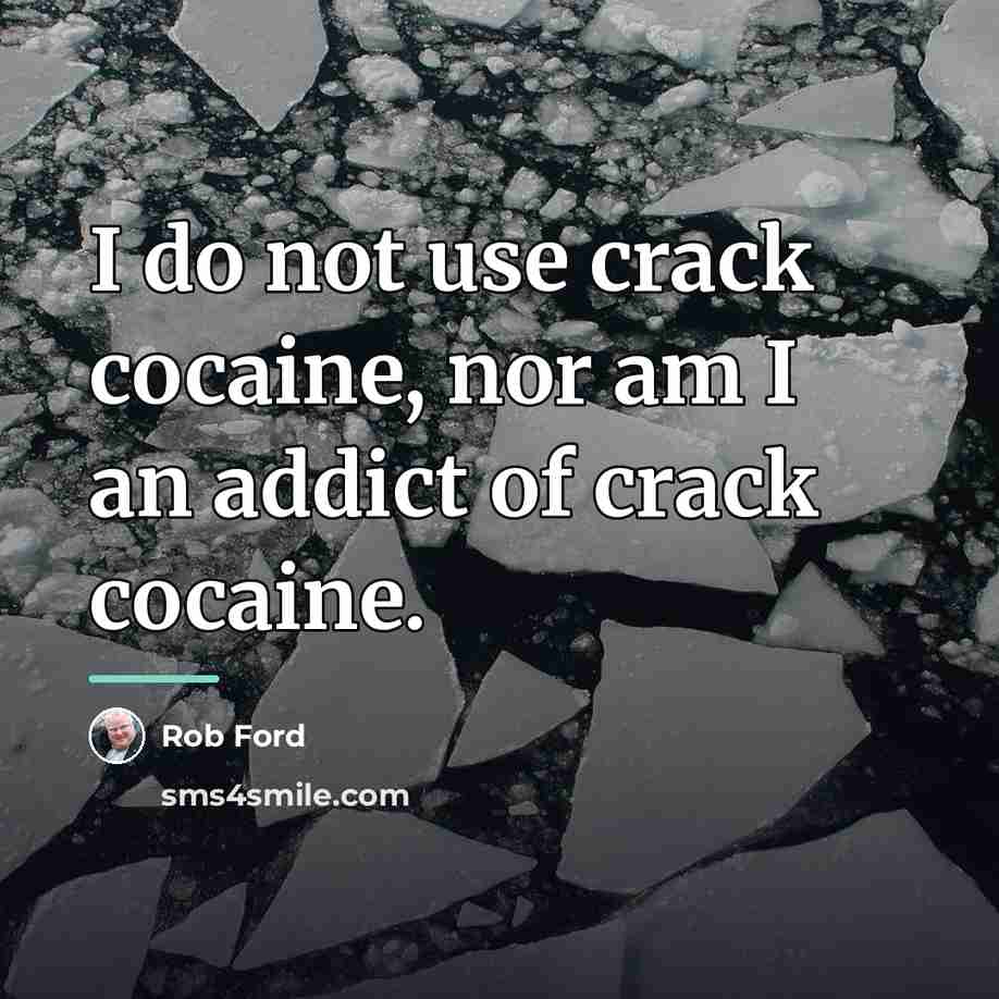 “I do not use crack cocaine, nor am I an…” quote by Rob Ford