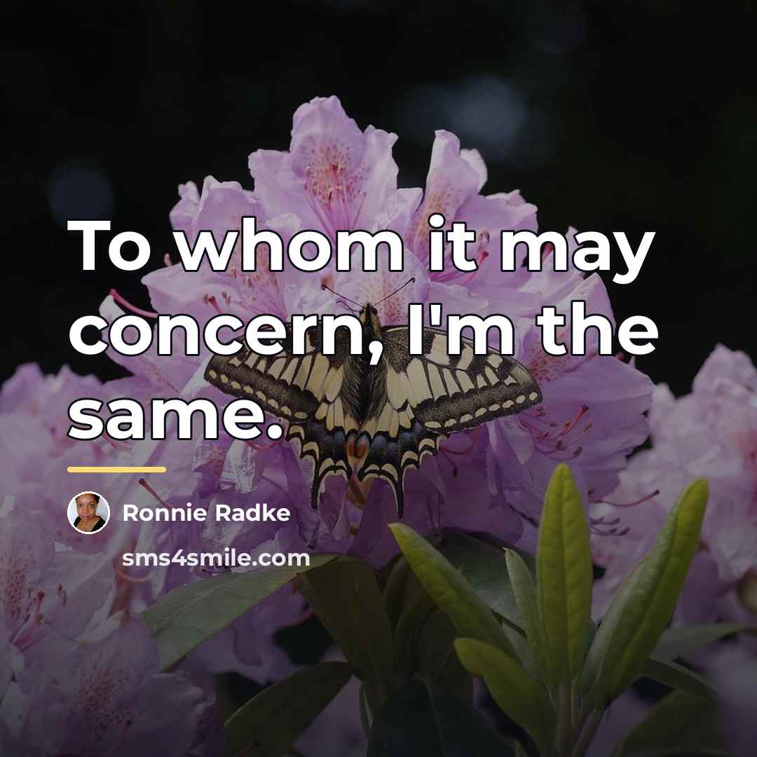“To whom it may concern, I'm the same.…” quote by Ronnie Radke