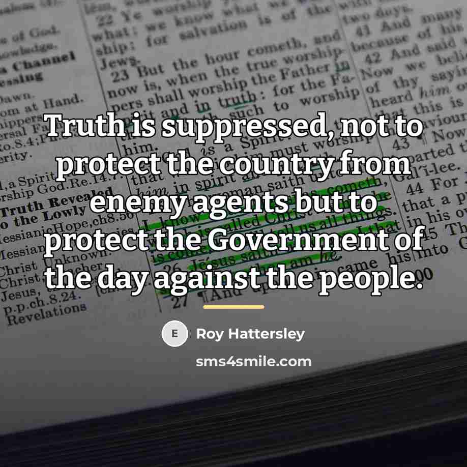 “Truth is suppressed, not to protect the country from enemy…” quote by Roy Hattersley