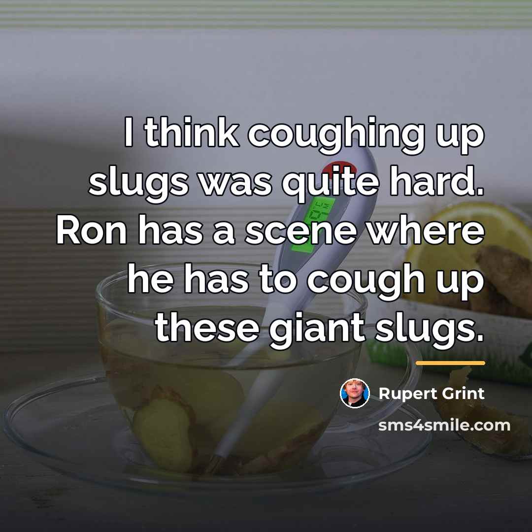 “I think coughing up slugs was quite hard. Ron has…” quote by Rupert Grint