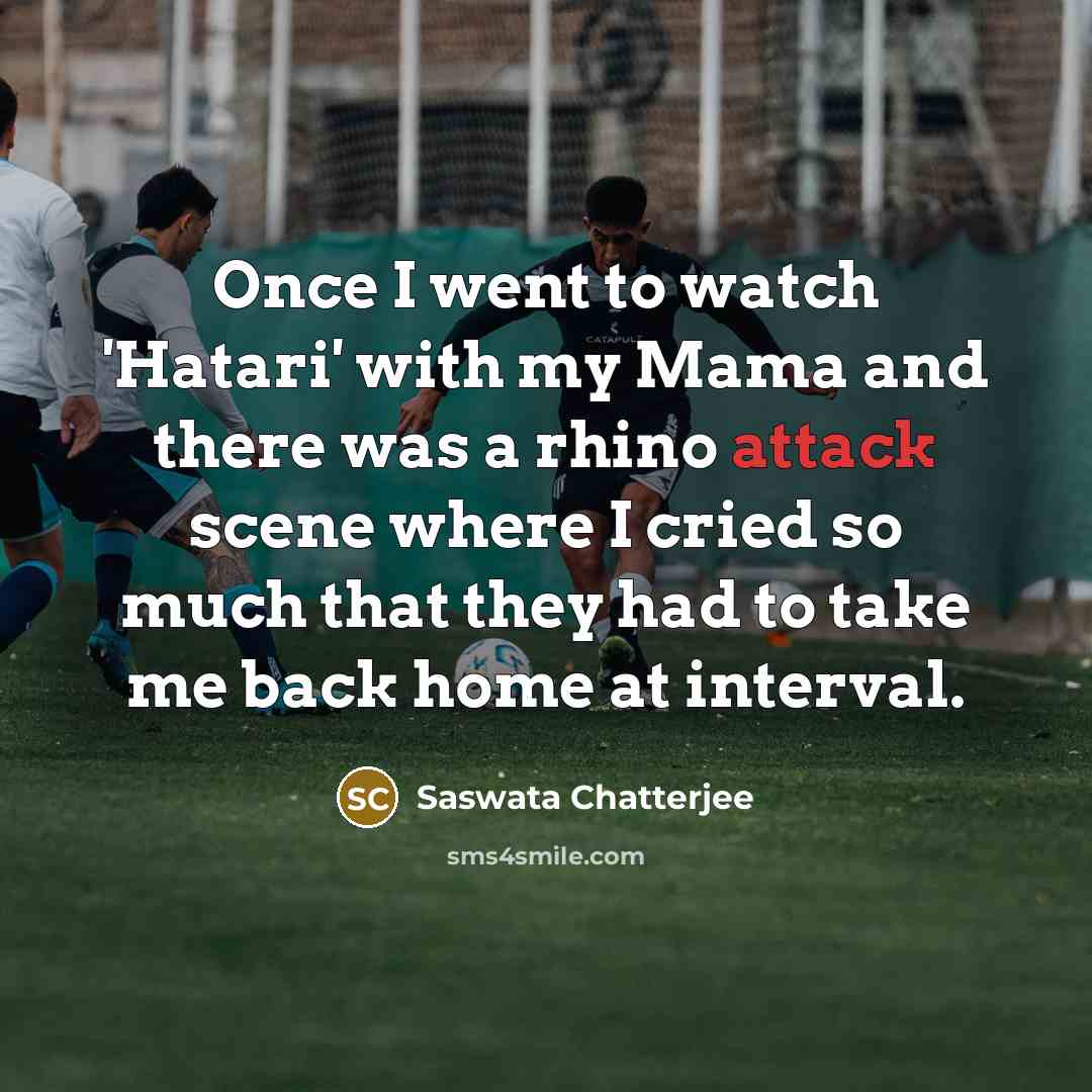 “Once I went to watch 'Hatari' with my Mama and…” quote by Saswata Chatterjee