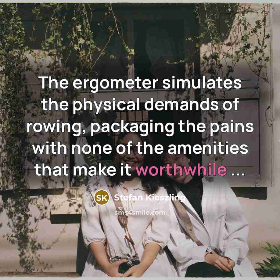 “The ergometer simulates the physical demands of rowing, packaging the…” quote by Stefan Kieszling