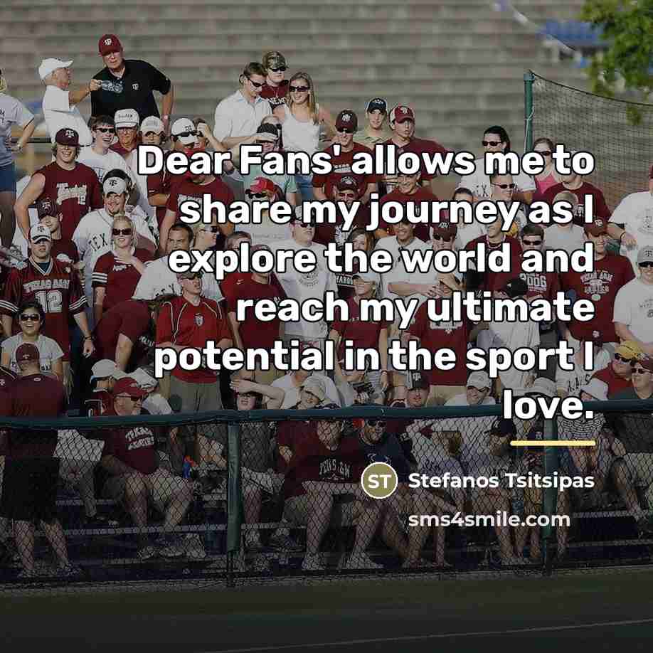 “Dear Fans' allows me to share my journey as I…” quote by Stefanos Tsitsipas