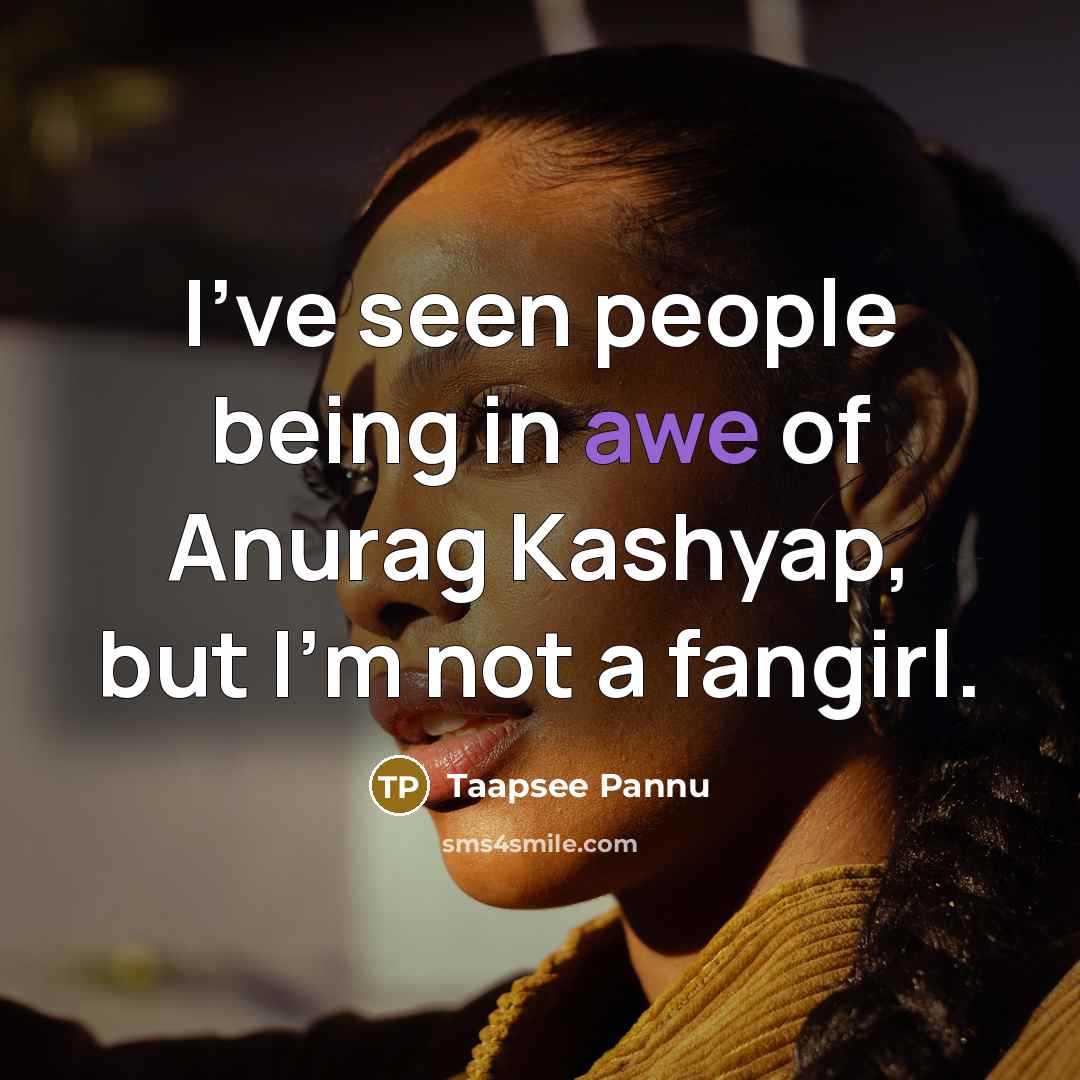 “I've seen people being in awe of Anurag Kashyap, but…” quote by Taapsee Pannu